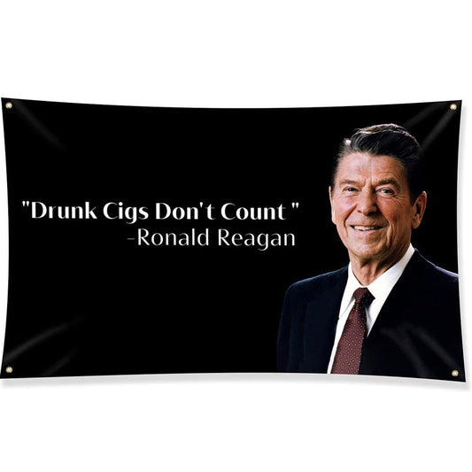 Drunk Cigs Don't Count Ronald Reagan Flag Banner